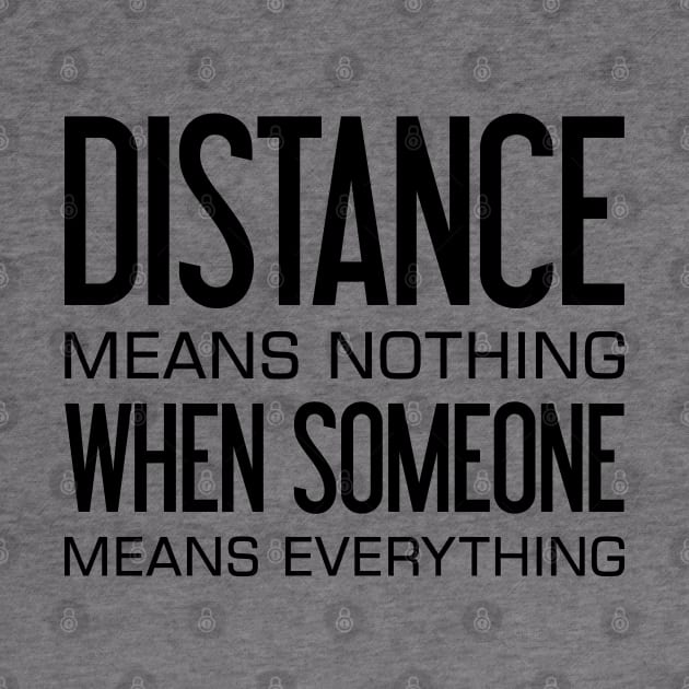 Distance Means Nothing When Someone Means Everything by TikOLoRd